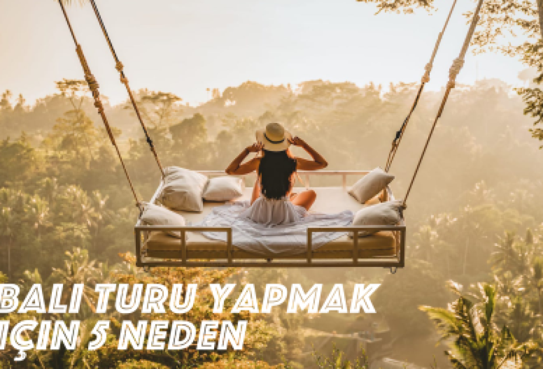 Bali Turu Yapmak için 5 Neden