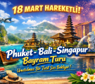 18 Mart Phuket & Bali ve Singapur Turu