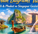 25 Mayıs Bali & Phuket ve Singapur Turu